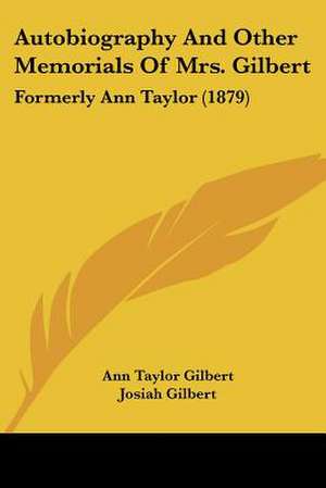 Autobiography And Other Memorials Of Mrs. Gilbert de Ann Taylor Gilbert