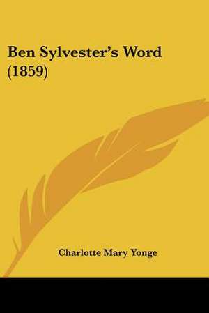 Ben Sylvester's Word (1859) de Charlotte Mary Yonge