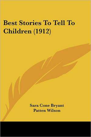 Best Stories To Tell To Children (1912) de Sara Cone Bryant