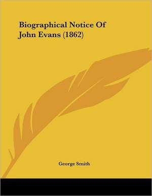 Biographical Notice Of John Evans (1862) de George Smith