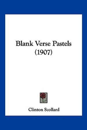 Blank Verse Pastels (1907) de Clinton Scollard