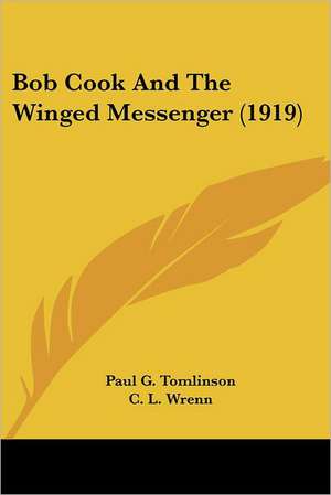 Bob Cook And The Winged Messenger (1919) de Paul G. Tomlinson