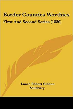 Border Counties Worthies de Enoch Robert Gibbon Salisbury