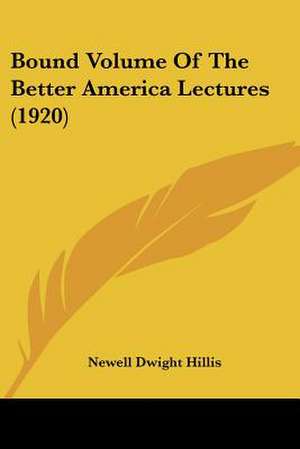 Bound Volume Of The Better America Lectures (1920) de Newell Dwight Hillis