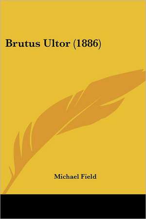 Brutus Ultor (1886) de Michael Field