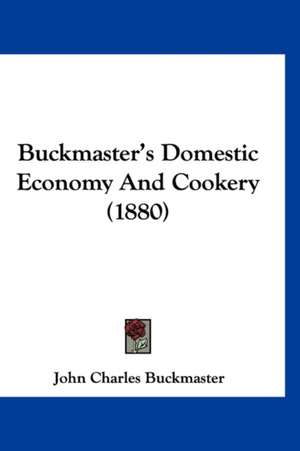 Buckmaster's Domestic Economy And Cookery (1880) de John Charles Buckmaster