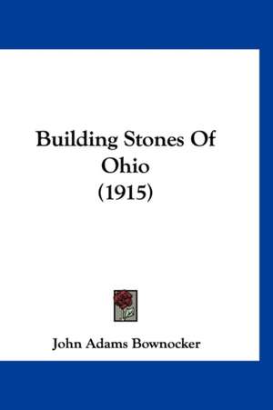 Building Stones Of Ohio (1915) de John Adams Bownocker