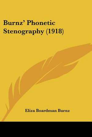 Burnz' Phonetic Stenography (1918) de Eliza Boardman Burnz