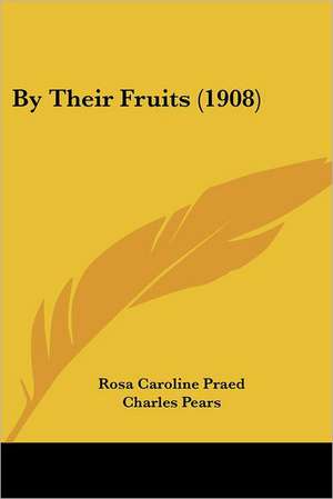 By Their Fruits (1908) de Rosa Caroline Praed