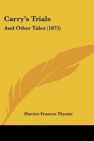 Carry's Trials de Harriet Frances Thynne