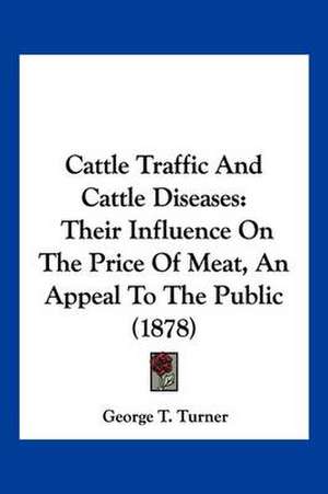 Cattle Traffic And Cattle Diseases de George T. Turner