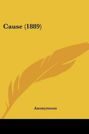 Cause (1889) de Anonymous