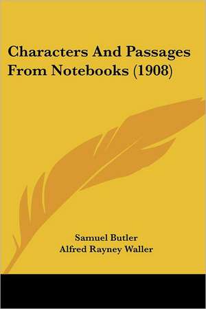 Characters And Passages From Notebooks (1908) de Samuel Butler