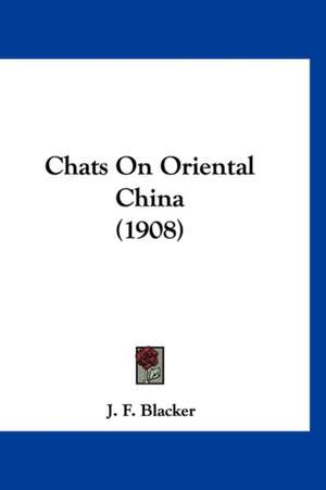 Chats On Oriental China (1908) de J. F. Blacker