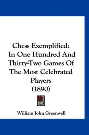 Chess Exemplified de William John Greenwell