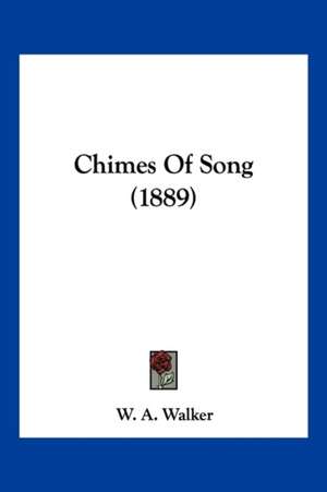 Chimes Of Song (1889) de W. A. Walker