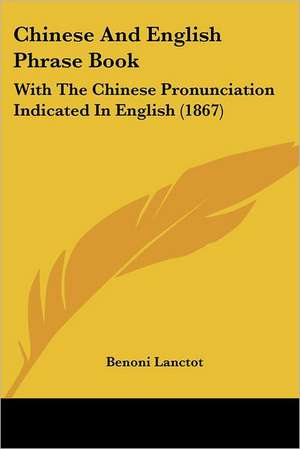 Chinese And English Phrase Book de Benoni Lanctot