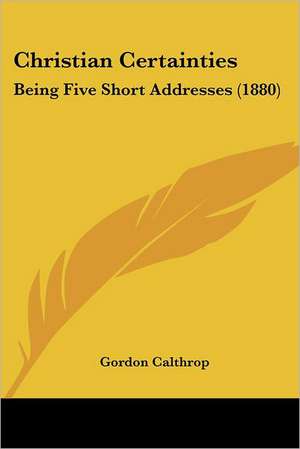 Christian Certainties de Gordon Calthrop