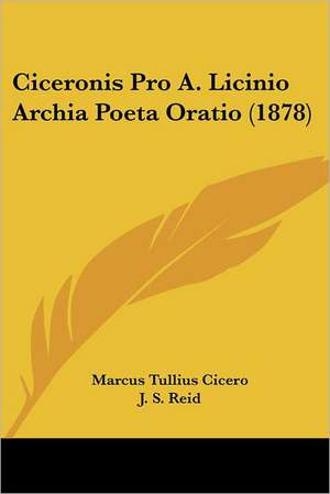 Ciceronis Pro A. Licinio Archia Poeta Oratio (1878) de Marcus Tullius Cicero