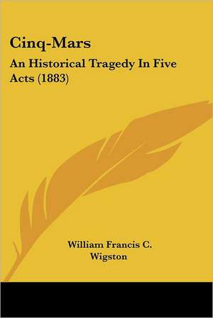 Cinq-Mars de William Francis C. Wigston