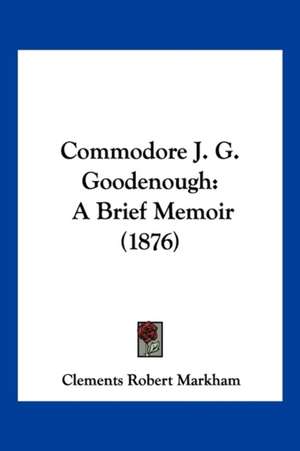 Commodore J. G. Goodenough de Clements Robert Markham