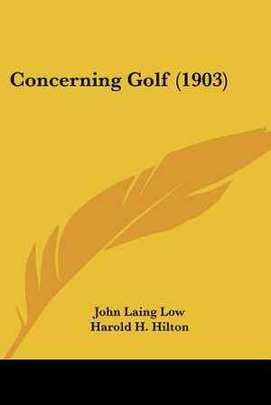 Concerning Golf (1903) de John Laing Low