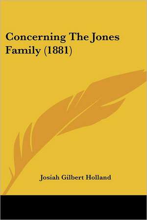 Concerning The Jones Family (1881) de Josiah Gilbert Holland