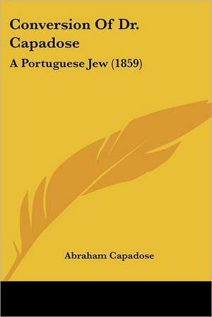 Conversion Of Dr. Capadose de Abraham Capadose