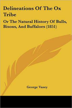 Delineations Of The Ox Tribe de George Vasey