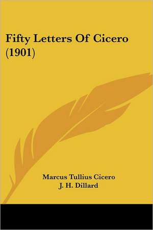 Fifty Letters Of Cicero (1901) de Marcus Tullius Cicero