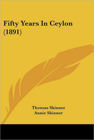 Fifty Years In Ceylon (1891) de Thomas Skinner