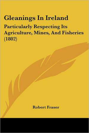 Gleanings In Ireland de Robert Fraser