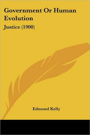 Government Or Human Evolution de Edmond Kelly