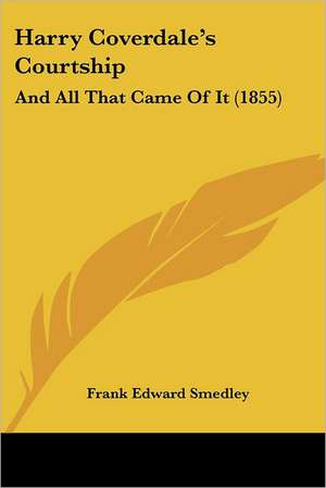 Harry Coverdale's Courtship de Frank Edward Smedley