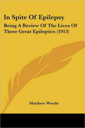 In Spite Of Epilepsy de Matthew Woods