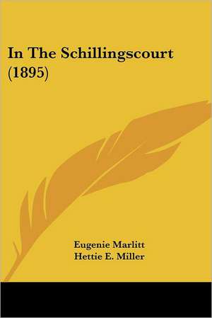 In The Schillingscourt (1895) de Eugenie Marlitt