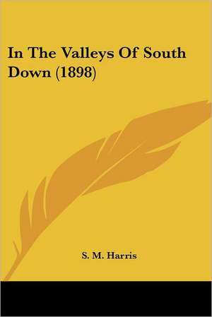 In The Valleys Of South Down (1898) de S. M. Harris