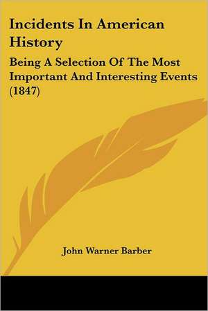 Incidents In American History de John Warner Barber