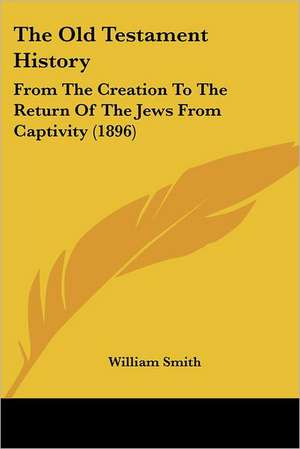 The Old Testament History de William Smith