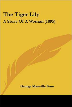 The Tiger Lily de George Manville Fenn