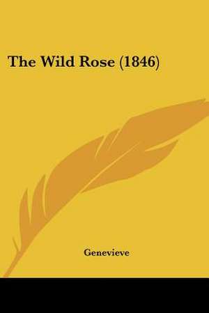 The Wild Rose (1846) de Genevieve