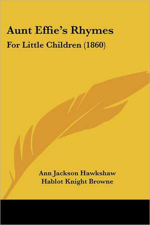 Aunt Effie's Rhymes de Ann Jackson Hawkshaw