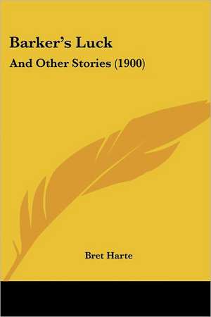 Barker's Luck de Bret Harte