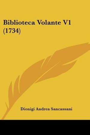 Biblioteca Volante V1 (1734) de Dionigi Andrea Sancassani