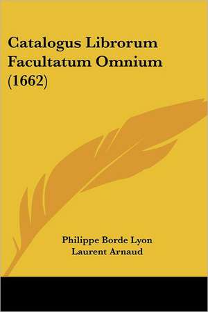 Catalogus Librorum Facultatum Omnium (1662) de Philippe Borde Lyon