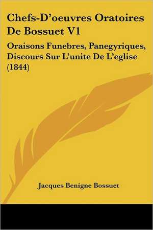 Chefs-D'oeuvres Oratoires De Bossuet V1 de Jacques Benigne Bossuet