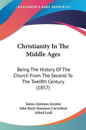 Christianity In The Middle Ages de James Amiraux Jeremie