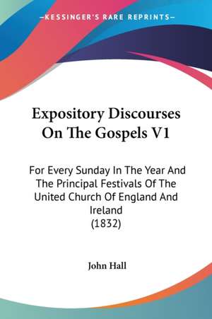 Expository Discourses On The Gospels V1 de John Hall