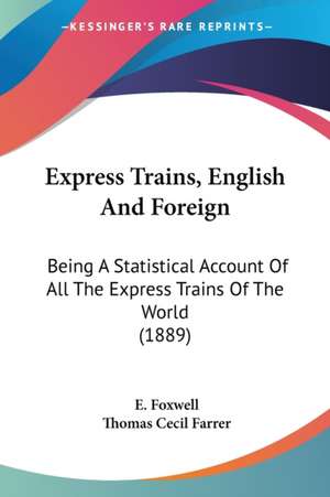 Express Trains, English And Foreign de E. Foxwell