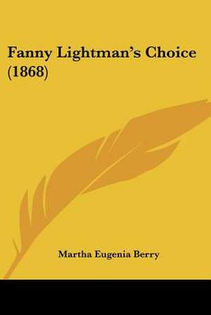 Fanny Lightman's Choice (1868) de Martha Eugenia Berry